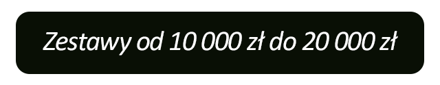 Zestawy od 10 000 do 20 000 zł